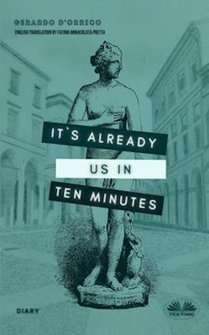 It's Already Us In Ten Minutes: Diary