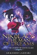 Nikolaos The Man Of Dreams ...and The Legend Of Santa Claus