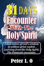 31 Days Encounter With The Holy Spirit: Impartation Of God's Wisdom To Achieve Great Exploit. Learning From The Holy Spirit. 