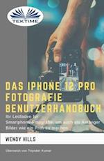 Das IPhone 12 Pro Fotografie Benutzerhandbuch