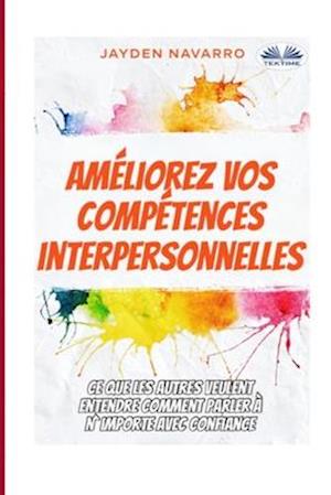 Améliorez vos compétences interpersonnelles