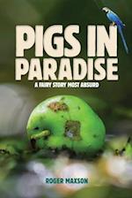 Pigs In Paradise: A Fairy Story Most Absurd 