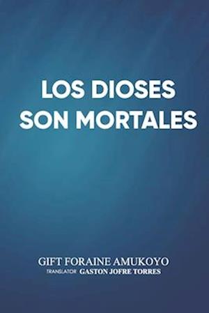 Los Dioses Son Mortales