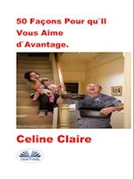 50 Façons Pour Qu''Il Vous Aime D''Avantage.