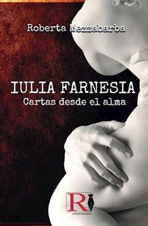 IULIA FARNESIA - Cartas desde el alma