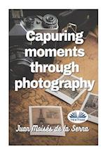 Capuring Moments Through Photography 