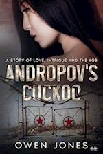 Andropov`s Cuckoo: A Story Of Love, Intrigue And The KGB! 