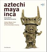 Aztecs, Mayas, Incas and the Cultures of Pre-Columbian America