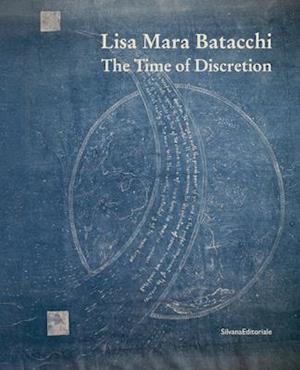 Lisa Mara Batacchi : The Time of Discretion