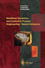 Nonlinear Dynamics and Control in Process Engineering — Recent Advances