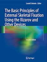 The Basic Principles of External Skeletal Fixation Using the Ilizarov and Other Devices