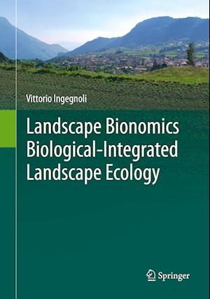 Landscape Bionomics Biological-Integrated Landscape Ecology