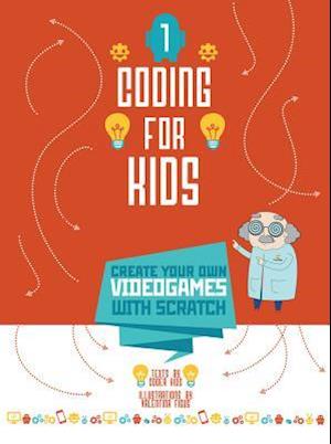 Coding for Kids 1: Create Your Own Video Games With Scratch