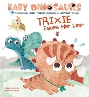 Baby Dinosaurs: Trixie Faces Her Fear