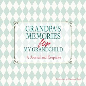 Grandpa's Memories for My Grandchild: A Journal and Keepsake