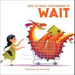 How to Teach your Dragon to Wait