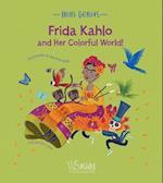 Frida Kahlo and her Colorful World!