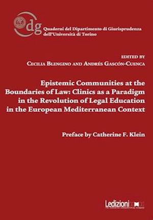 Epistemic Communities at the Boundaries of Law: Clinics as a Paradigm in the Revolution of Legal Education in the European Mediterranean Context