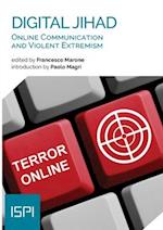 Digital Jihad: Online Communication and Violent Extremism 