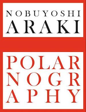 Nobuyoshi Araki: Polarnography