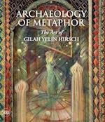 Archaeology of Metaphor: The Art of Gilah Yelin Hirsch