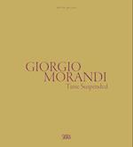 Giorgio Morandi: Il tempo sospeso / The Suspended Time