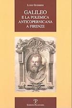 Galileo E La Polemica Anticopernicana a Firenze