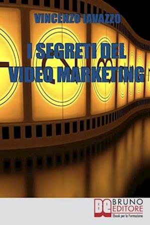 I Segreti Del Video Marketing