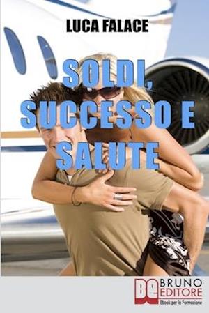 Soldi, Successo, Salute