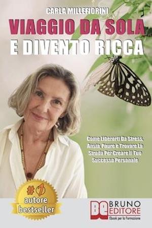 Viaggio Da Sola E Divento Ricca