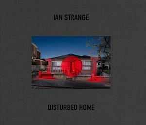 Ian Strange: Disturbed Home