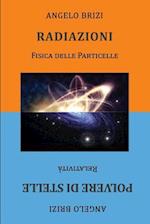 Radiazioni. Fisica Delle Particelle E Polvere Di Stelle. Relatività