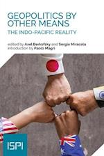 Geopolitics by Other Means: The Indo-Pacific Reality 