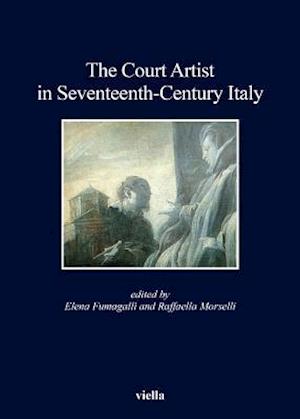 The Court Artist in Seventeenth-Century Italy