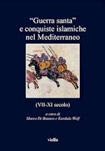 'Guerra Santa' E Conquiste Islamiche Nel Mediterraneo (VII-XI Secolo)