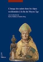 L'Image Des Saints Dans Les Alpes Occidentales a la Fin Du Moyen Age