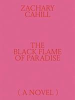 The Black Flame of Paradise (a Novel)
