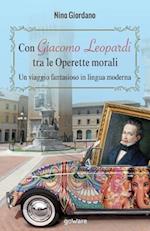 Con Giacomo Leopardi Tra Le Operette Morali. Un Viaggio Fantasioso in Lingua Moderna