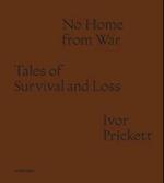 Ivor Prickett: No Home from War