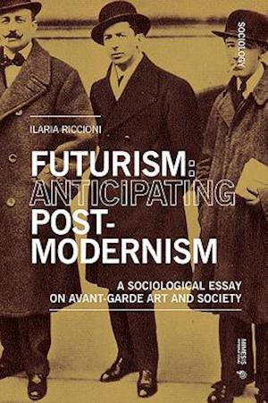 Futurism: Anticipating Postmodernism