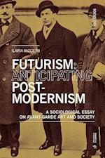 Futurism: Anticipating Postmodernism