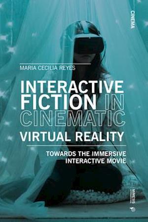 Interactive Fiction in Cinematic Virtual Reality