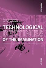 Technological Destinies of the Imagination