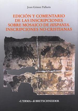 Edicion Y Comentario de Las Inscripciones Sobre Mosaico de Hispania