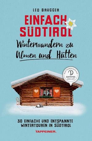 Einfach Südtirol: Winterwandern zu Almen und Hütten