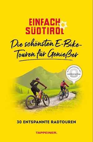 Einfach Südtirol: Die schönsten E-Bike-Touren für Genießer