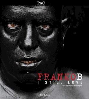 Franko B: I Still Love