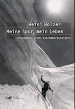 Heini Holzer. Meine Spur, mein Leben