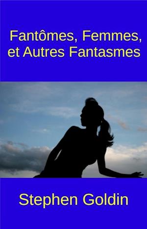 Fantômes, Femmes, Et Autres Fantasmes