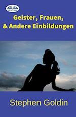 Geister, Frauen Und Andere Einbildungen